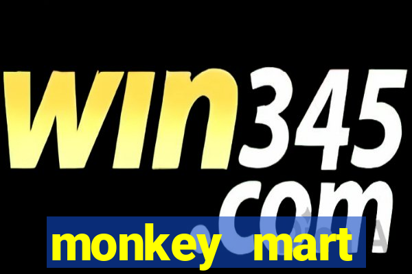 monkey mart dinheiro infinito